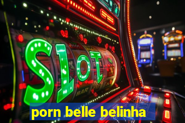 porn belle belinha